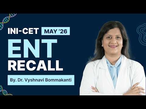 INI-CET May 2026 ENT Recall Questions Discussion | Vyshnavi