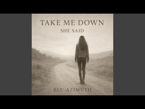 Take Me Down She Said