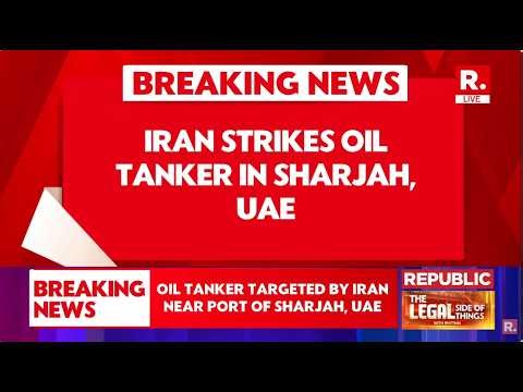 BREAKING LIVE: Iran Strikes Oil Tanker In Sharjah, Fire Breaks Out At UAE's Fujairah Port