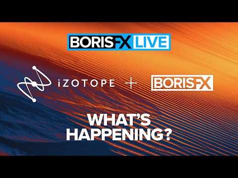 Boris FX + iZotope: Your Questions Answered Live [Boris FX Live #74]