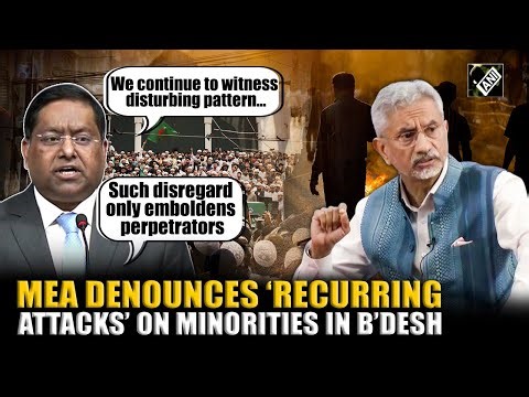 MEA Condemns Attacks on Minorities in Bangladesh, urging swift action, accountability for extremists