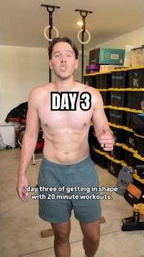 Day 3 of getting in shape with 20 minute workouts!