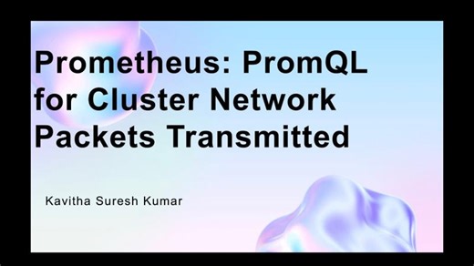 Prometheus: PromQL for Cluster Network Packets Transmitted | Kavitha Suresh Kumar