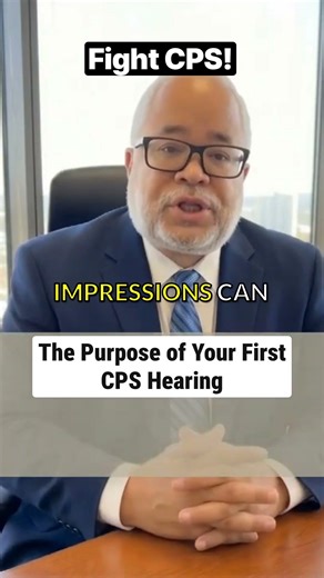 The Purpose of Your First CPS Hearing