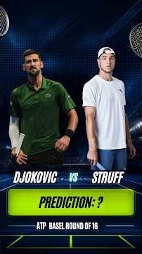 Novak Djokovic vs Jan Lennard Struff ATP Basel Prediction