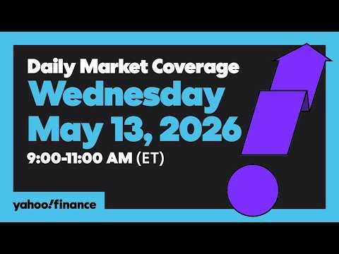 Yahoo Finance Live: Daily Market Coverage - May 13, 2026 9AM-11AM (ET)