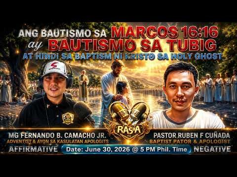 DEBATE 2026: ANG BAUTISMO SA MARCOS 16:16 AY BAUTISMO SA TUBIG AT HINDI BAUTISMO SA HOLY SPIriT
