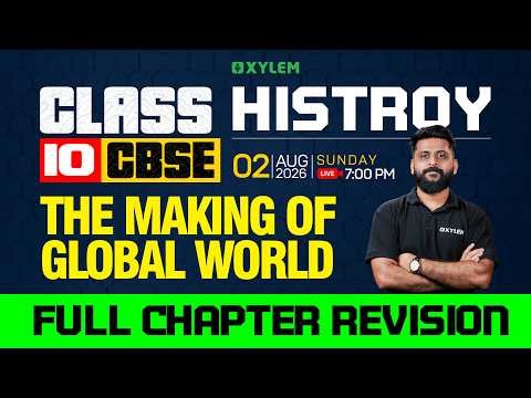 Class 10 CBSE History | The Making of Global World | Full Chapter Revision | Xylem Class 10 CBSE