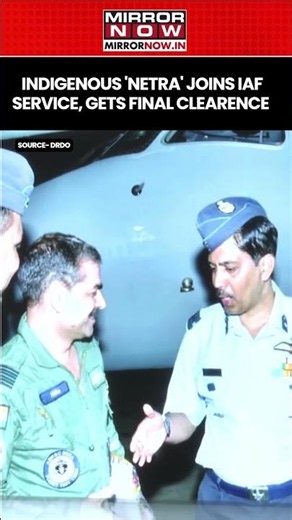 Indigenous 'NETRA' AEW&c System Joins IAF Service, Gets Final Operational Clearance #shorts
