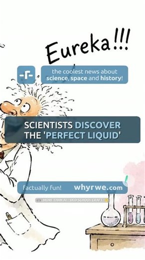 🧪 Scientists discover the 'perfect liquid'