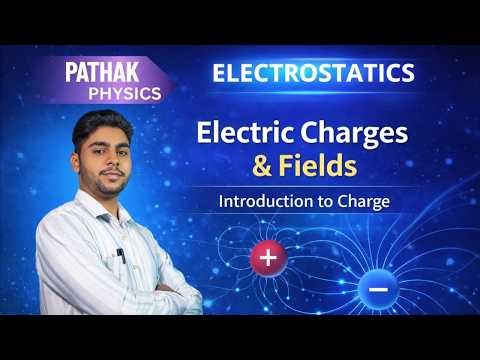 “Electric Charges & Fields Full Chapter Start 🔥 | Introduction to Charge | Class 12 Physics”