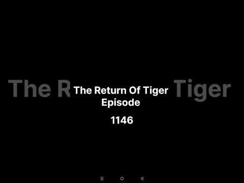 the return of tiger 1146 | The Return Of Tiger Episode 1146 | the return of tiger full episode 1146