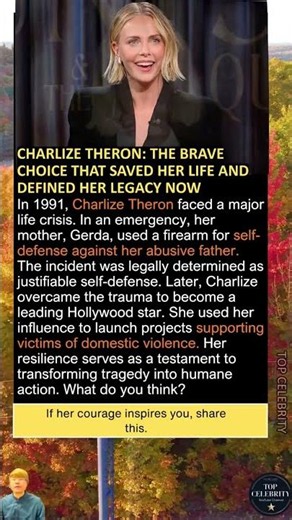 Charlize Theron: The Brave Choice That Saved Her Life And Defined Her Legacy Now