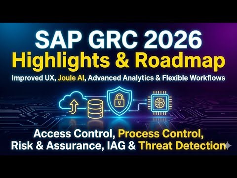 SAP GRC 2026 Highlights & Roadmap | Improved UX,Joule AI, Advanced Analytics & Flexible Workflows