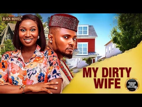 MY DIRTY WIFE -SONIA UCHE, EDDIE WATSON- Latest Nigerian Movie 2025 #trending #Movies