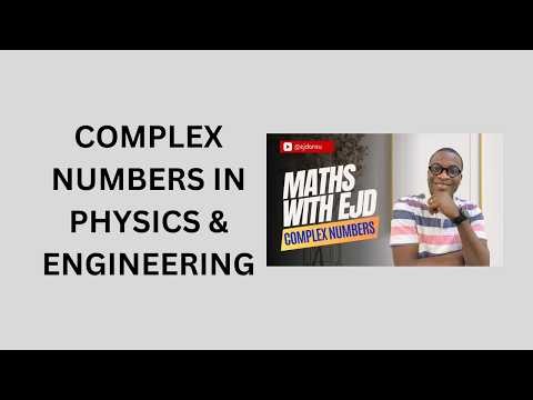 31. Complex Numbers in Physics & Engineering