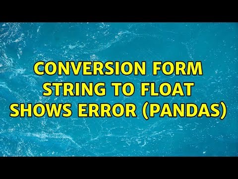 Conversion form string to float shows error (Pandas)