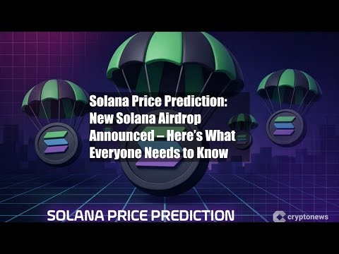 Solana Price Prediction: New Solana Airdrop Announced – Here’s