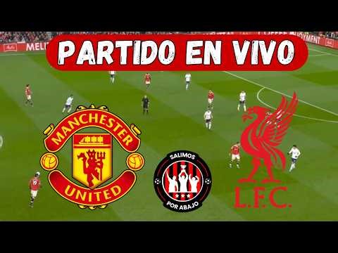 MANCHESTER UNITED VS LIVERPOOL [ EN DIRECTO ] ⚽️ 🔥 PREMIER LEAGUE 🔥FECHA 35 [ FUTBOL HOY ]