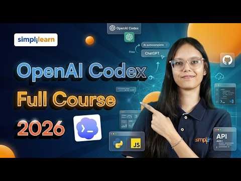 OpenAI Codex Full Course 2026 | Learn OpenAI Codex From Scratch | OpenAI Codex Course | Simplilearn
