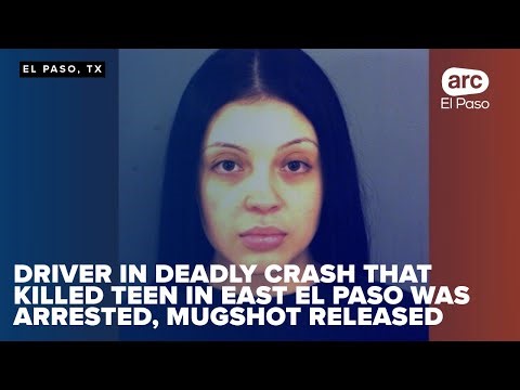 Driver in deadly crash that killed teen in East El Paso was arrested, mugshot released