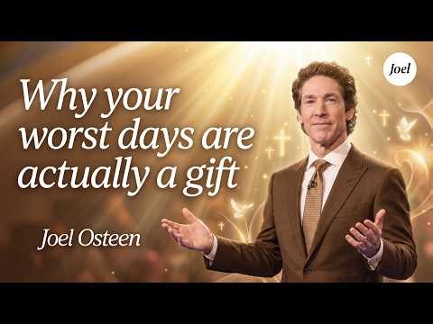 Why your worst days are actually a gift - Joel Osteen