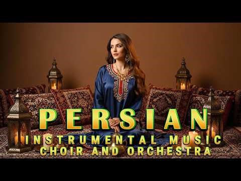 Persian Relaxation Music | Iranian Instrumental Orchestra with Choir Ambience. Vol 7