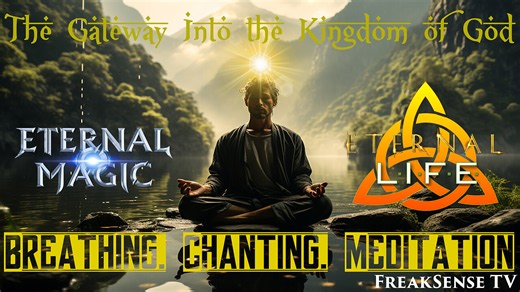 The Gateway Into the Kingdom of God: Breathing, Chanting, Meditation...