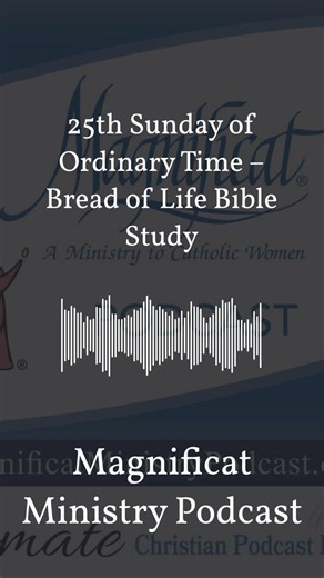 25th Sunday of Ordinary Time – Bread of Life Bible Study | Magnificat Ministry Podcast