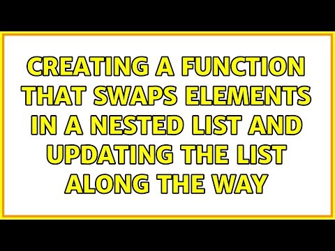 Creating a function that swaps elements in a nested list and updating the list along the way