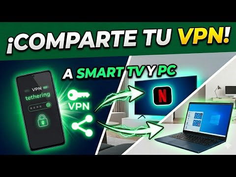 Así Comparto VPN a Smart TV, PC y Android Desbloquea todas las Limitaciones