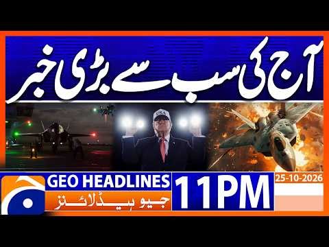 The Top News of Today | Geo News 11PM Headlines 25 October 2026