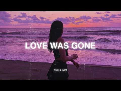 Love Was Gone 😥 Sad songs playlist for broken hearts ~ Depressing Songs 2026 That Make You Cry💔#4
