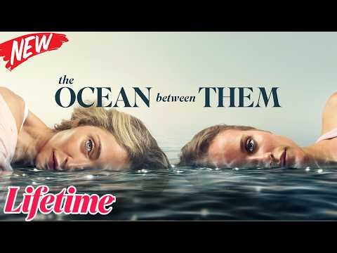 The Ocean Between Them 2026 - #LMN Movies - Lifetime Movies 2026 Based on True Story