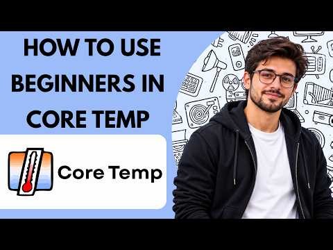 How to Use for Beginners in Core Temp Full Guide 2027