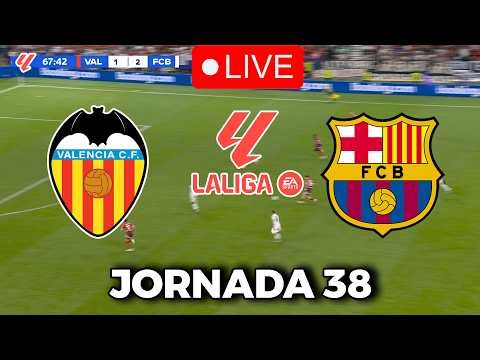 🔴EN VIVO || 🔥VALENCIA FC BARCELONA EN VIVO 🏆 LA LIGA EA SPORTS 25/26 JORNADA 38🏆BARÇA HOY