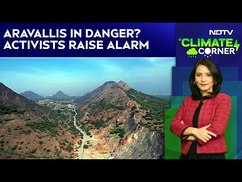 Aravalli Hills Protest News |Activists Fear Ecological Damage, Govt Says 90% Hills Will Be Protected