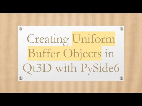 Creating Uniform Buffer Objects in Qt3D with PySide6