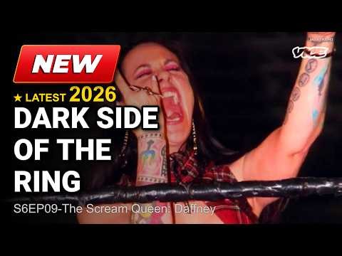 Dark Side of the Ring Full Episode 2026 | Season 6 Episode 9 | The Scream Queen: Daffney