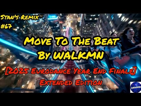 🔥 Move To The Beat – WALKMN (Extended Eurodance Mix 2025) | Stan’s Remix 🔥