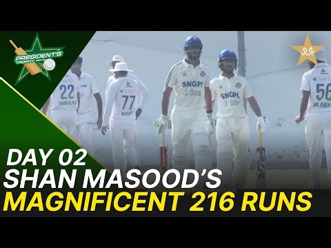 Shan Masood’s Magnificent 216 Runs | Sahir Asst vs SNGPL | President's Trophy |2025-26 | PCB | M2V1S