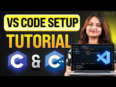 VS Code for C/C++ | How to Set Up and Start Coding | Tab 47