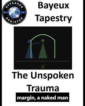 THE UNSPOKEN TRAUMA STITCHED INTO THE BAYEUX TAPESTRY