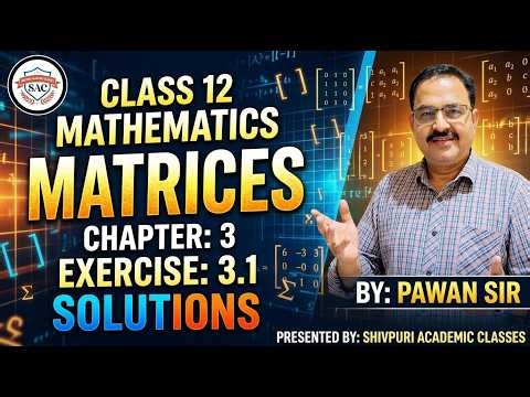 Class 12 Maths Chapter 3 Matrices | Definition & Examples Solutions | NCERT CBSE 2026-27 | Pawan Sir