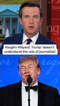 Vaughn Hillyard: Trump ‘doesn’t understand the role of journalists’