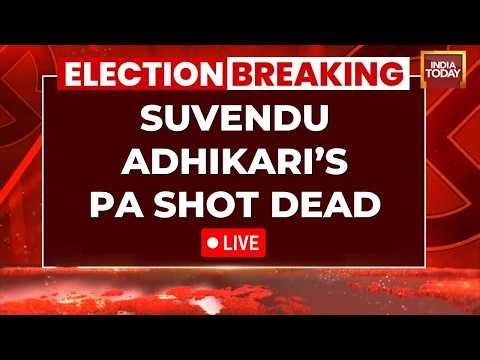 Bengal Poll Violence LIVE: Suvendu Adhikari's Aide Shot Dead | West Bengal News | India Today LIVE