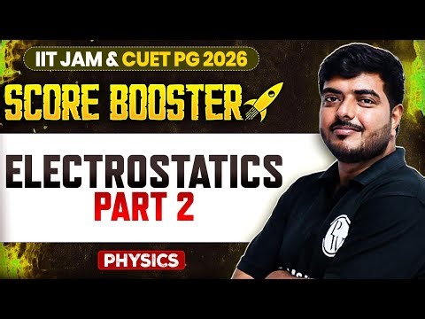 Electrostatics - 2 | IIT JAM/CUET PG 2026 | IIT JAM Physics | IIT JAM Score Booster | PW