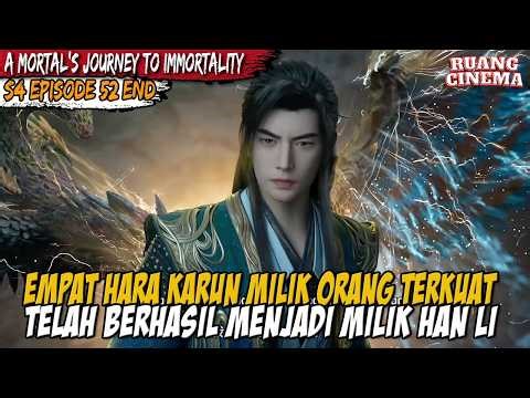 EMPAT HARTA KARUN ADA DITANGAN HAN LI - A Record of Mortal’s Journey to Immortality S4 EP 54 END