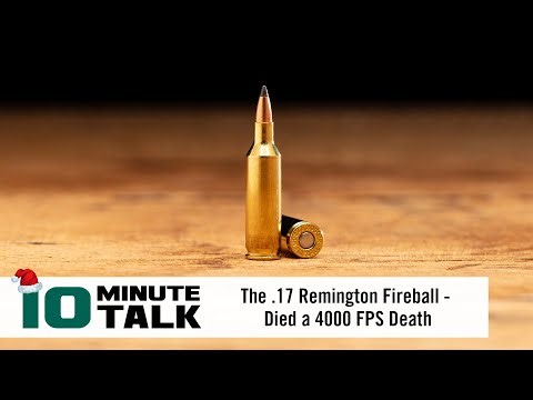 #10MinuteTalk | The .17 Remington Fireball | Died a 4000 FPS Death