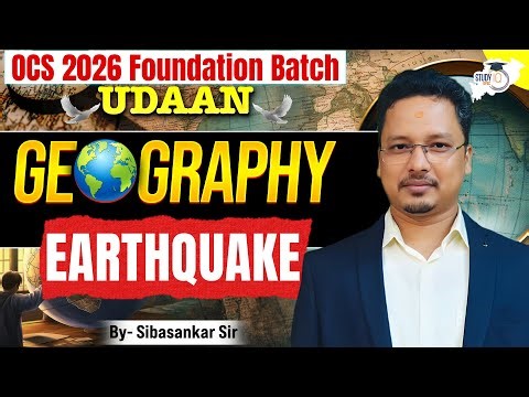 Earthquake in Geography | Causes, Types & MCQs | OPSC OCS 2026 | By Sibasankar Sir | OPSC StudyIQ